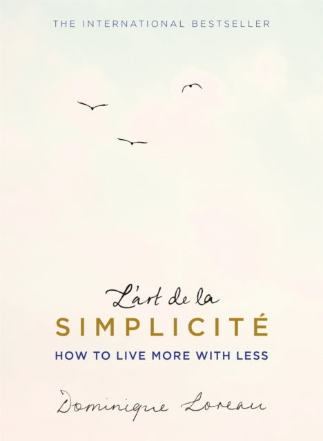 L'art de la Simplicite (The English Edition): How to Live More With Less