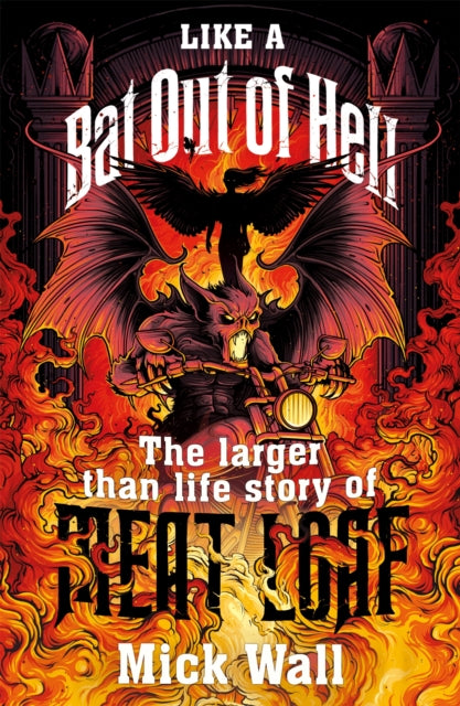 Like a Bat Out of Hell - The Larger than Life Story of Meat Loaf