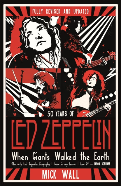 When Giants Walked the Earth - 50 years of Led Zeppelin. The fully revised and updated biography.