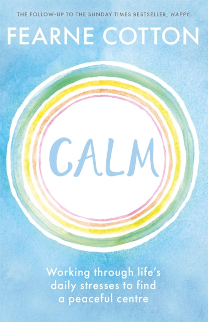 Calm - Working through life's daily stresses to find a peaceful centre