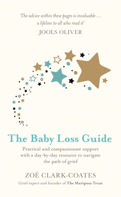 The Baby Loss Guide - Practical and compassionate support with a day-by-day resource to navigate the path of grief