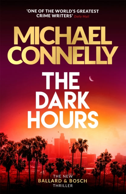 The Dark Hours - The Brand New Blockbuster Ballard & Bosch Thriller