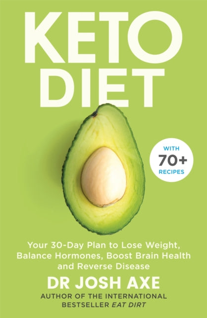 Keto Diet - Your 30-Day Plan to Lose Weight, Balance Hormones, Boost Brain Health, and Reverse Disease