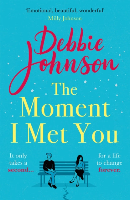 The Moment I Met You - The unmissable, romantic and heartbreaking new novel for 2021 from the million-copy bestselling author