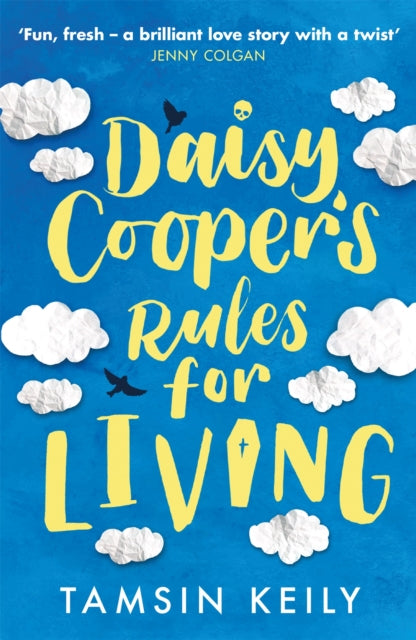Daisy Cooper's Rules for Living - 'Fun, fresh - a brilliant love story with a twist' Jenny Colgan
