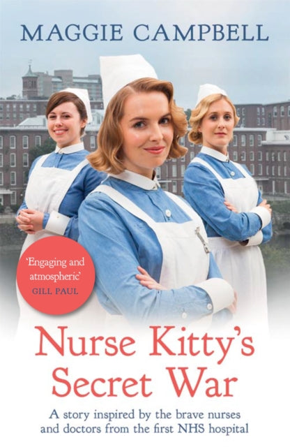 Nurse Kitty's Secret War - A novel inspired by the brave nurses and doctors from the first NHS hospital