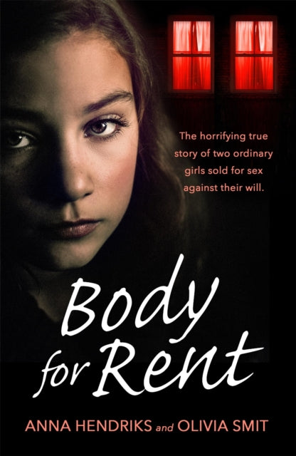 Body for Rent - The terrifying true story of two ordinary girls sold for sex against their will