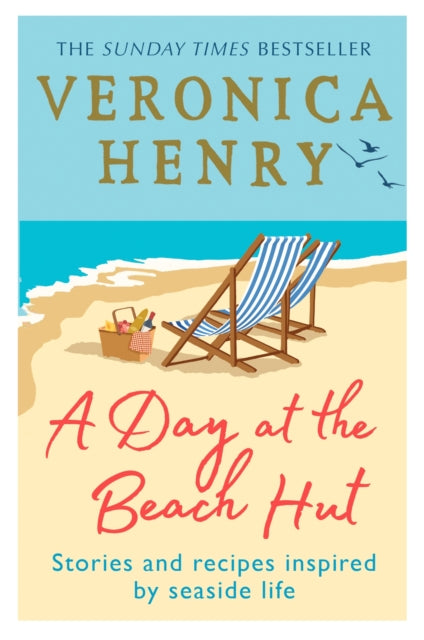 A Day at the Beach Hut - Stories and Recipes Inspired by Seaside Life