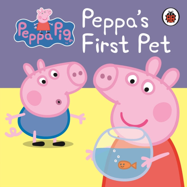 Peppa Pig: Peppa's First Pet My First Storybook