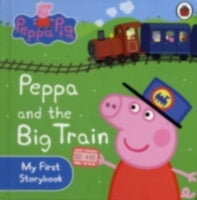 Peppa Pig: Peppa and the Big Train: My First Storybook