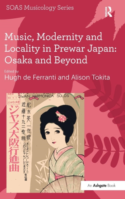 Music, Modernity and Locality in Prewar Japan: Osaka and Beyond