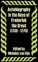 Autobiography in the Days of Frederick the Great (1730 - 1770)