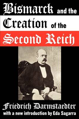 BISMARCK AND THE CREATION OF THE SECOND REICH
