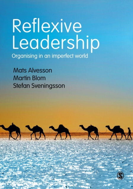 Reflexive Leadership: Organising in an imperfect world