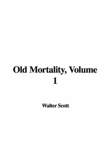 Old Mortality, Volume 1