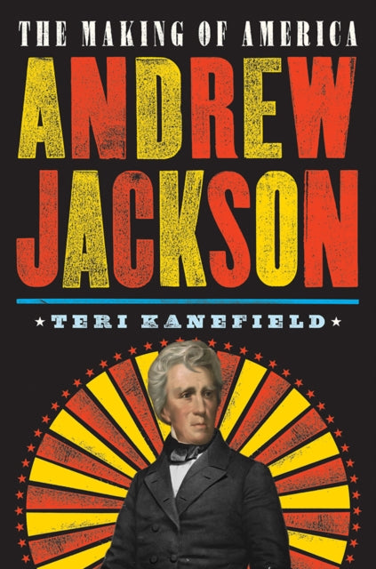 Andrew Jackson - The Making of America