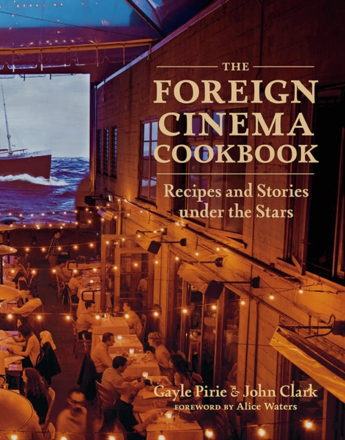The Foreign Cinema Cookbook - Recipes and Stories Under the Stars