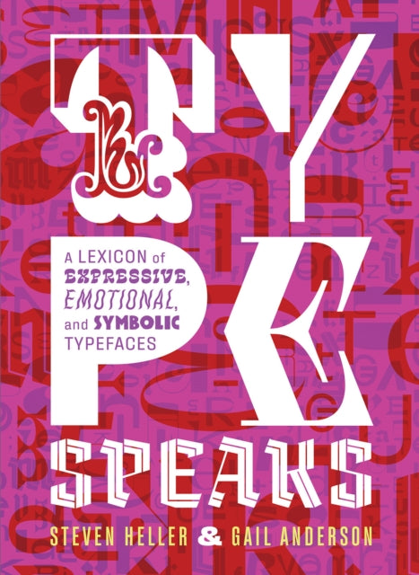 Type Speaks - A Lexicon of Expressive, Emotional, and Symbolic Typefaces