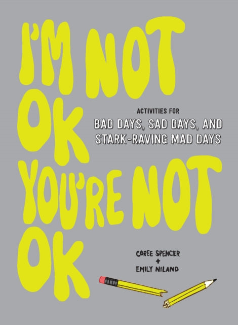 I'm Not OK, You're Not OK (Fill-in Book) - Activities for Bad Days, Sad Days, and Stark-Raving Mad Days