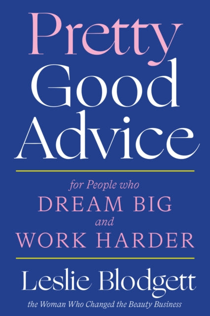 Pretty Good Advice - For People Who Dream Big and Work Harder