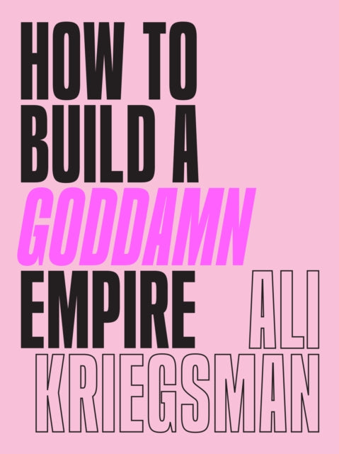 How to Build a Goddamn Empire