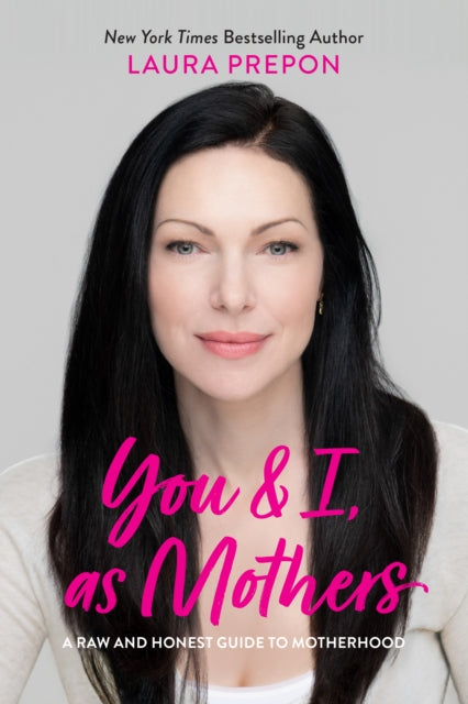 You and I, as Mothers - A Raw and Honest Guide to Motherhood