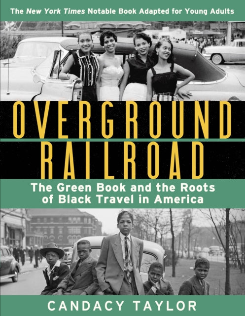 Overground Railroad (The Young Adult Adaptation): The Green Book and the Roots of Black Travel in America - The Green Book and the Roots of Black Travel in America