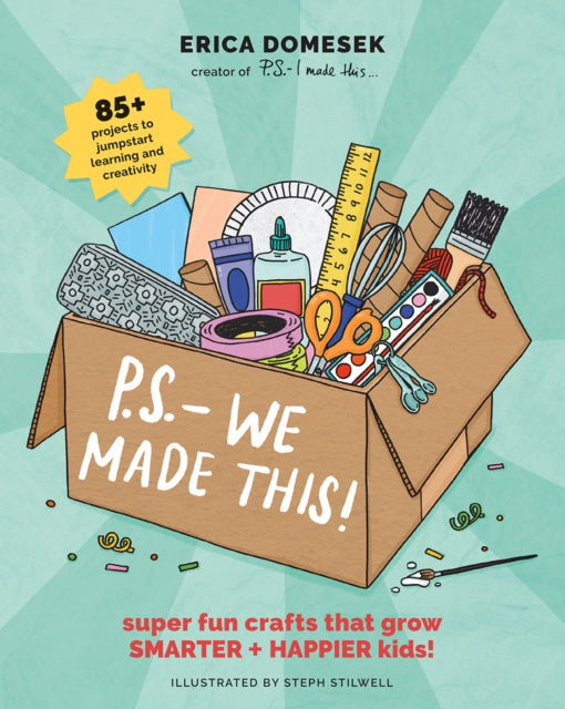 P.S. - We Made This - A modern craft book for kids + parents!