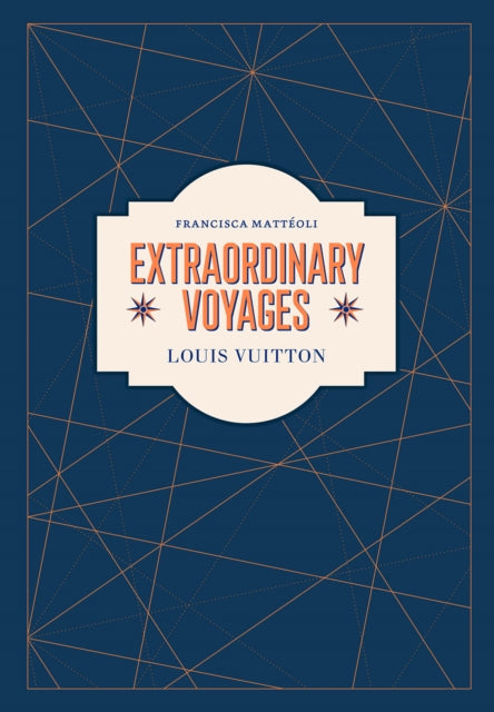 Louis Vuitton - Extraordinary Voyages