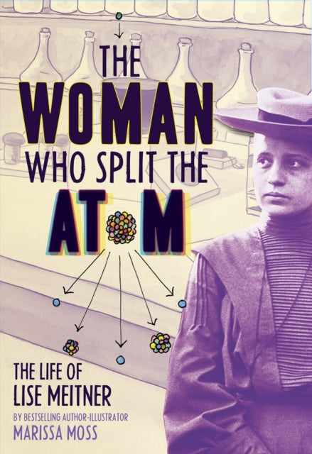 Woman Who Split the Atom: The Life of Lise Meitner