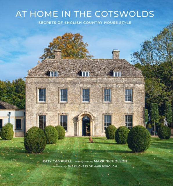 At Home in the Cotswolds - Secrets of English Country House Style