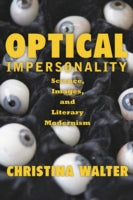 Optical Impersonality: Science, Images, and Literary Modernism
