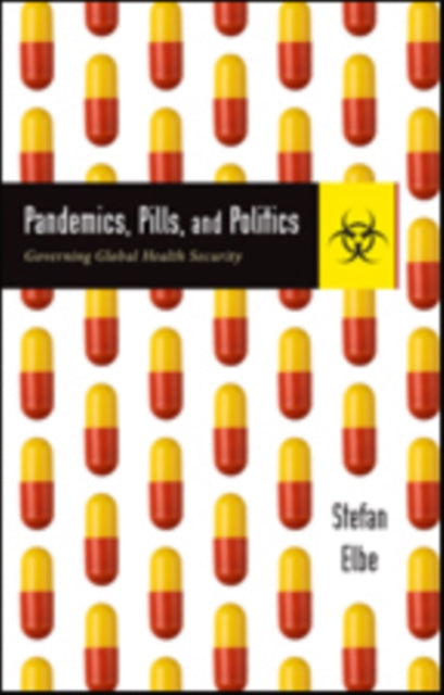 Pandemics, Pills, and Politics - Governing Global Health Security