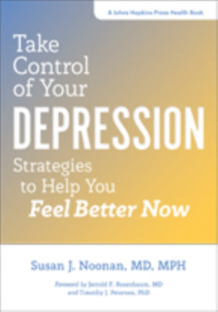 Take Control of Your Depression - Strategies to Help You Feel Better Now