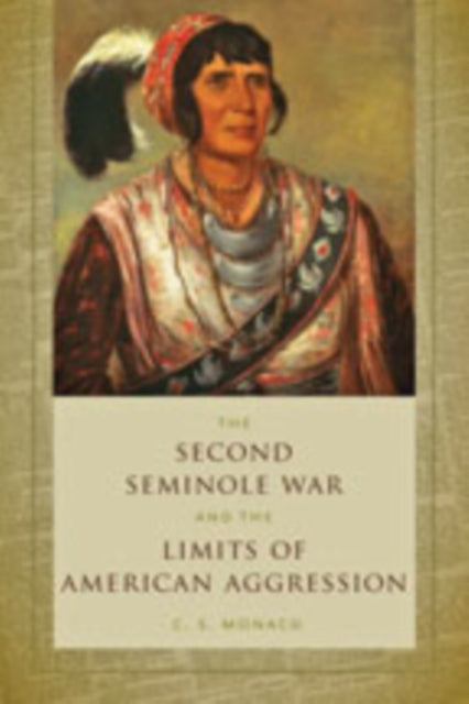 Second Seminole War and the Limits of American Aggression