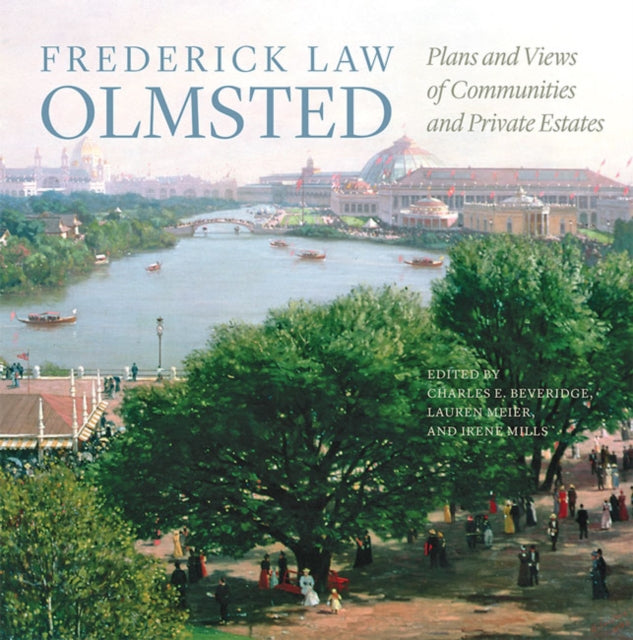 Frederick Law Olmsted - Plans and Views of Communities and Private Estates