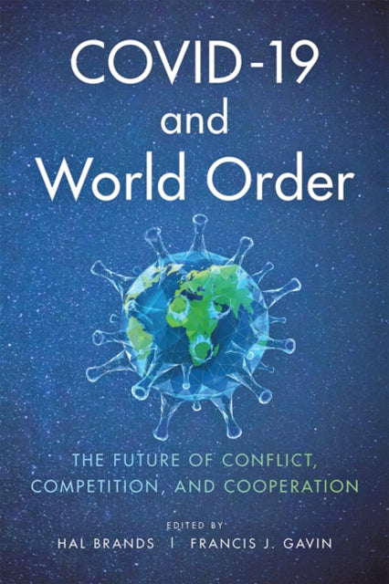 COVID-19 and World Order - The Future of Conflict, Competition, and Cooperation