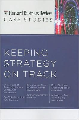 HBR CASE STUDIES: KEEPING STRATEGY ON TRACK