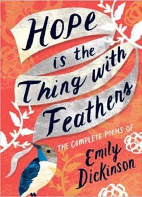 Hope is the Thing with Feathers - The Complete Poems of Emily Dickinson