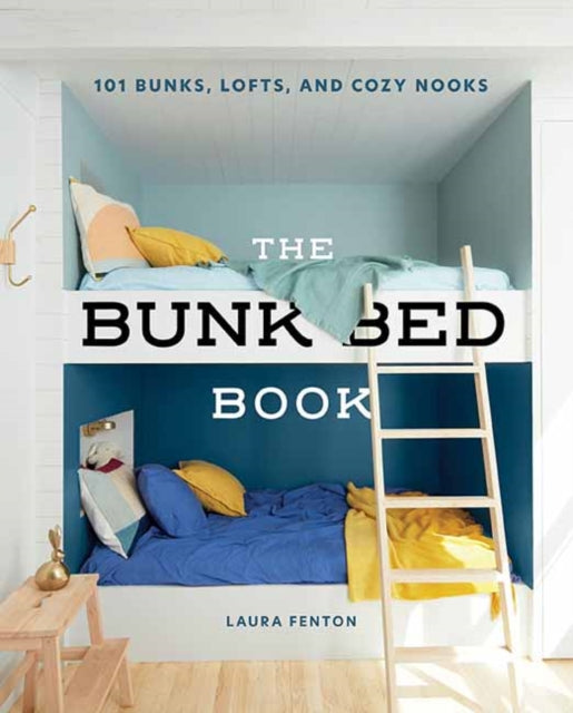 The Bunk Bed Book - 101 Bunks, Lofts, and Cozy Nooks