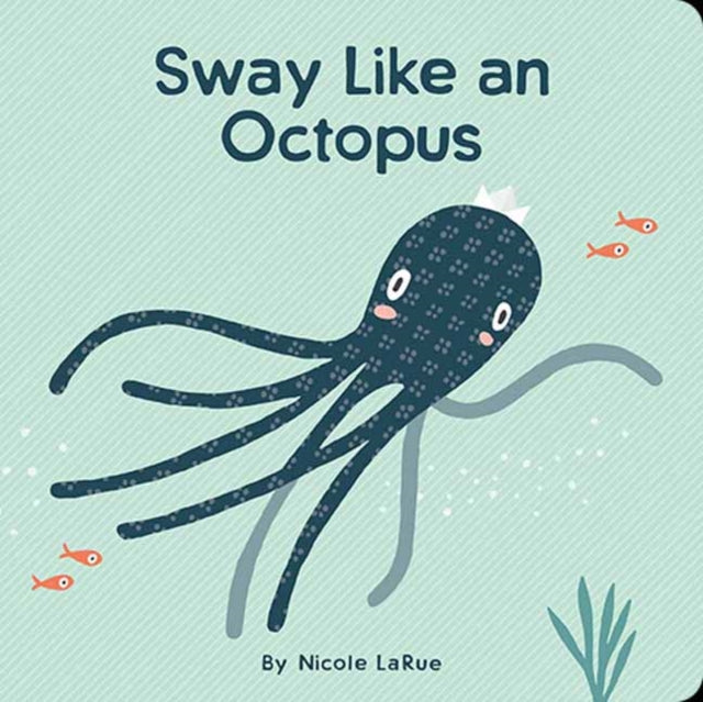 Sway Like an Octopus