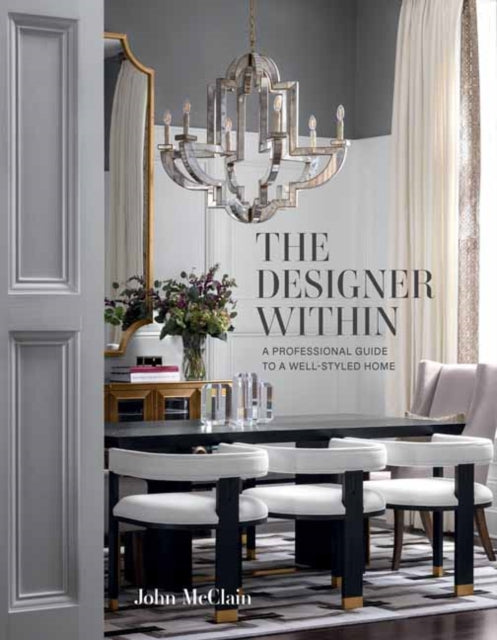 The Designer Within - A Professional Guide to a Well-Styled Home