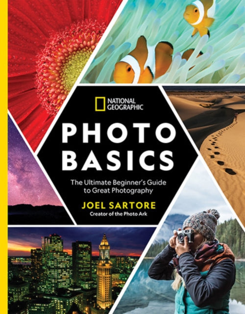 National Geographic Photo Basics - The Ultimate Beginner's Guide to Great Photography