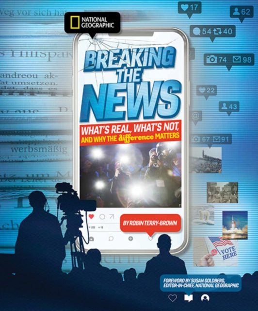 Breaking the News - What's Real, What's Not, and Why the Difference Matters
