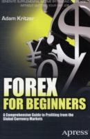 Forex for Beginners: A Comprehensive Guide to Profiting From the Global Currency Markets