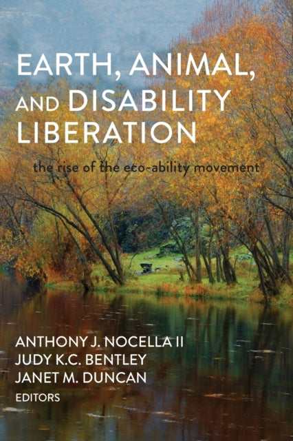 Earth, Animal, and Disability Liberation : The Rise of the Eco-Ability Movement