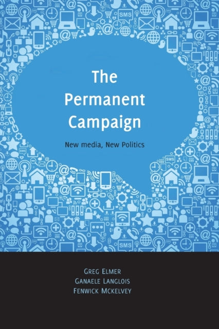 The Permanent Campaign: New Media, New Politics