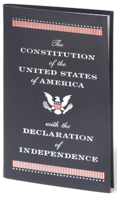 The Constitution of the United States of America with the Declaration of Independence