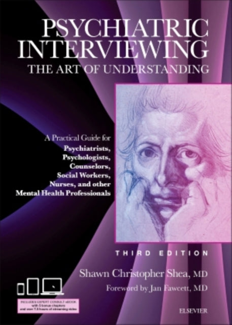 Psychiatric Interviewing: The Art of Understanding: A Practical Guide for Psychiatrists, Psychologists, Counselors, Social Workers, Nurses, and Other Mental Health Professionals, with online v