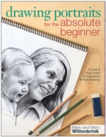 Drawing Portraits for the Absolute Beginner: A Clear & Easy Guide to Successful Portrait Drawing